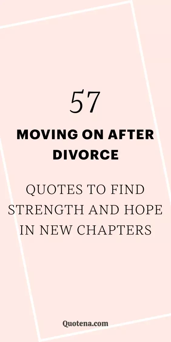 Moving On After Divorce Quotes to Find Strength and Hope in New Chapters Moving On After Divorce Quotes to Find Strength and Hope in New Chapters