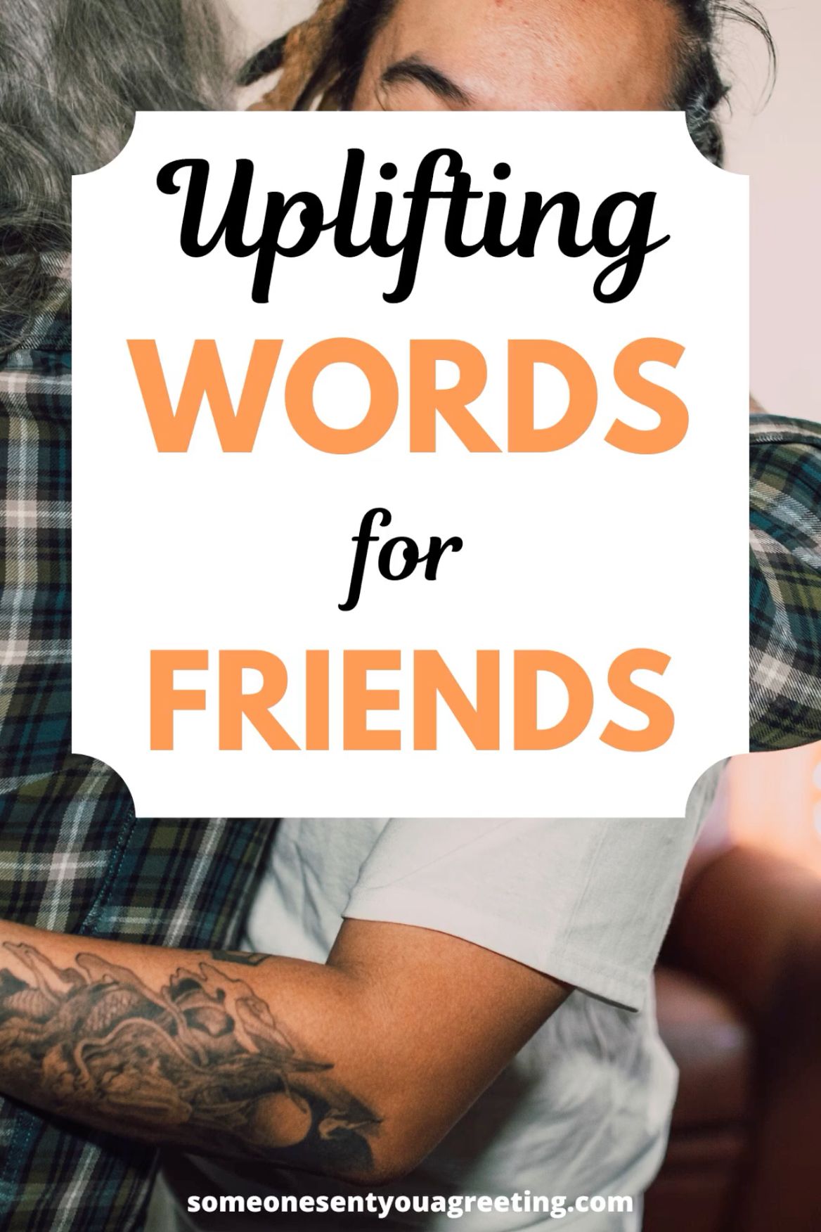 Uplifting Words for Friends to Cheer Them Up Uplifting Words for Friends to Cheer Them Up