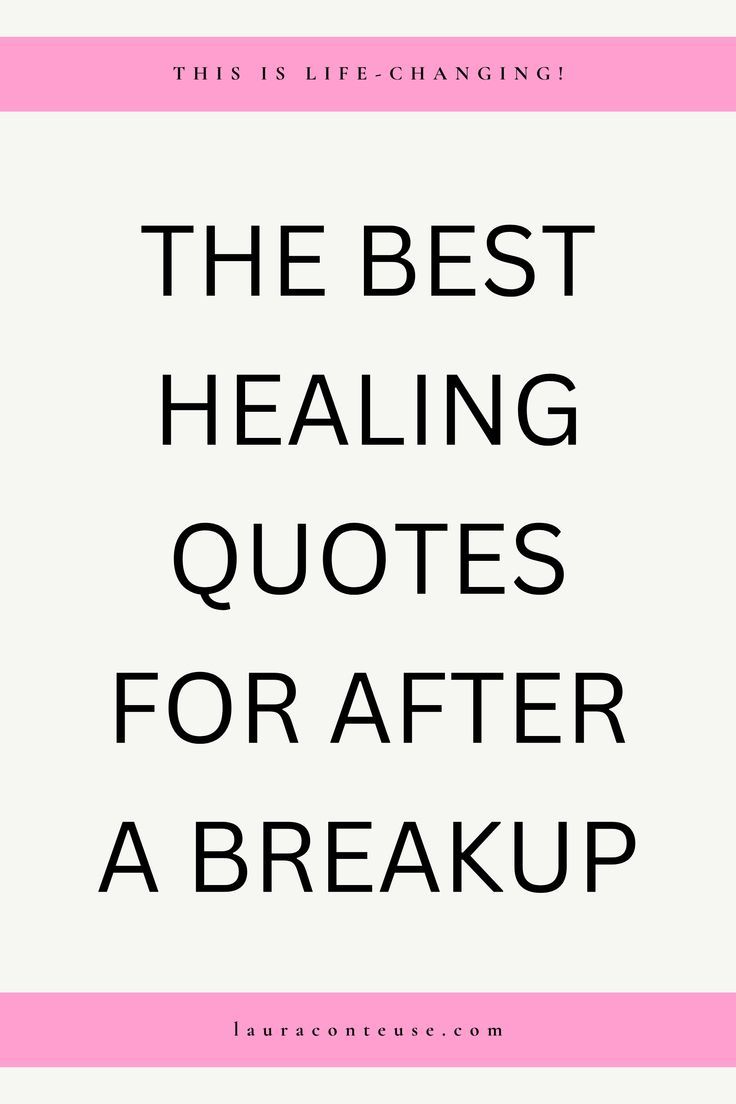 Healing Quotes for After a Breakup Healing Quotes for After a Breakup