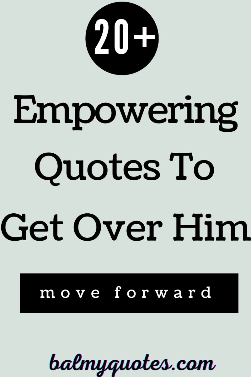 Quotes to Help You Get Over Him (Moving On) Quotes to Help You Get Over Him (Moving On)