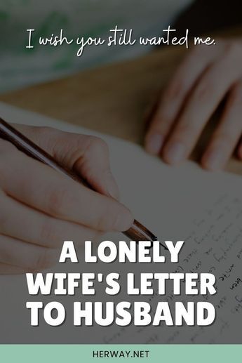 A Lonely Wife’s Letter To Husband (I Wish You Still Wanted Me) A Lonely Wife’s Letter To Husband (I Wish You Still Wanted Me)