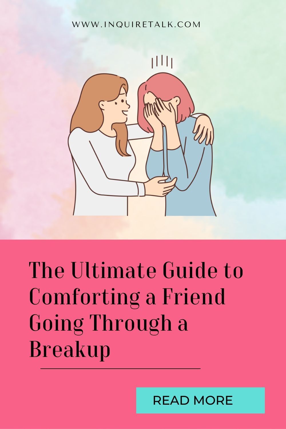 The Ultimate Guide to Comforting a Friend Going Through a Breakup The Ultimate Guide to Comforting a Friend Going Through a Breakup