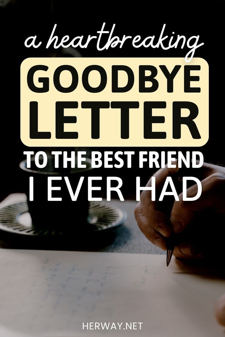 A Goodbye Letter To The Best Friend I Ever Had A Goodbye Letter To The Best Friend I Ever Had