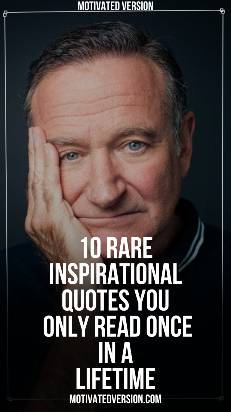 10 Rare Inspirational Quotes You Only Read Once in a Lifetime 10 Rare Inspirational Quotes You Only Read Once in a Lifetime