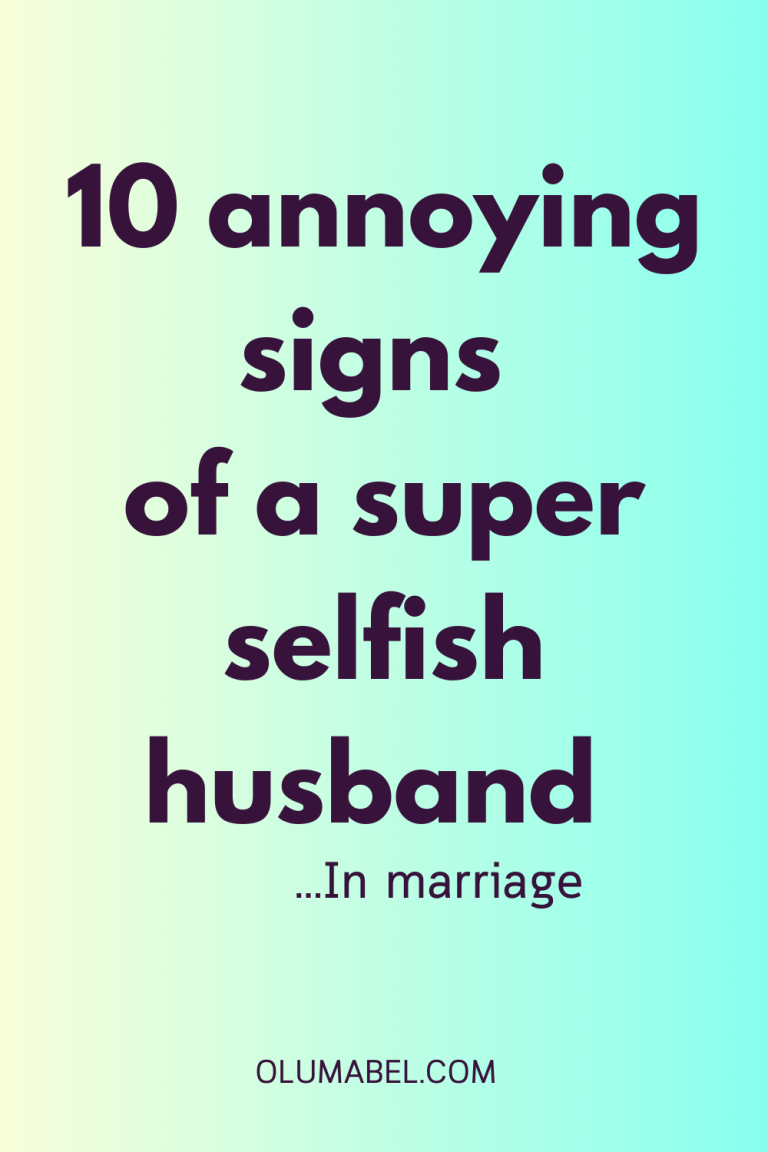10 SIGNS OF A SELFISH HUSBAND IN MARRIAGE 10 SIGNS OF A SELFISH HUSBAND IN MARRIAGE