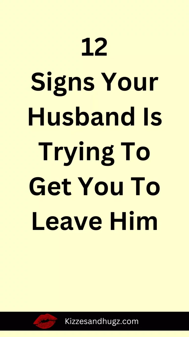12 Signs Your Husband Is Trying To Get You To Leave Him – KIZZES & HUGZ 12 Signs Your Husband Is Trying To Get You To Leave Him – KIZZES & HUGZ