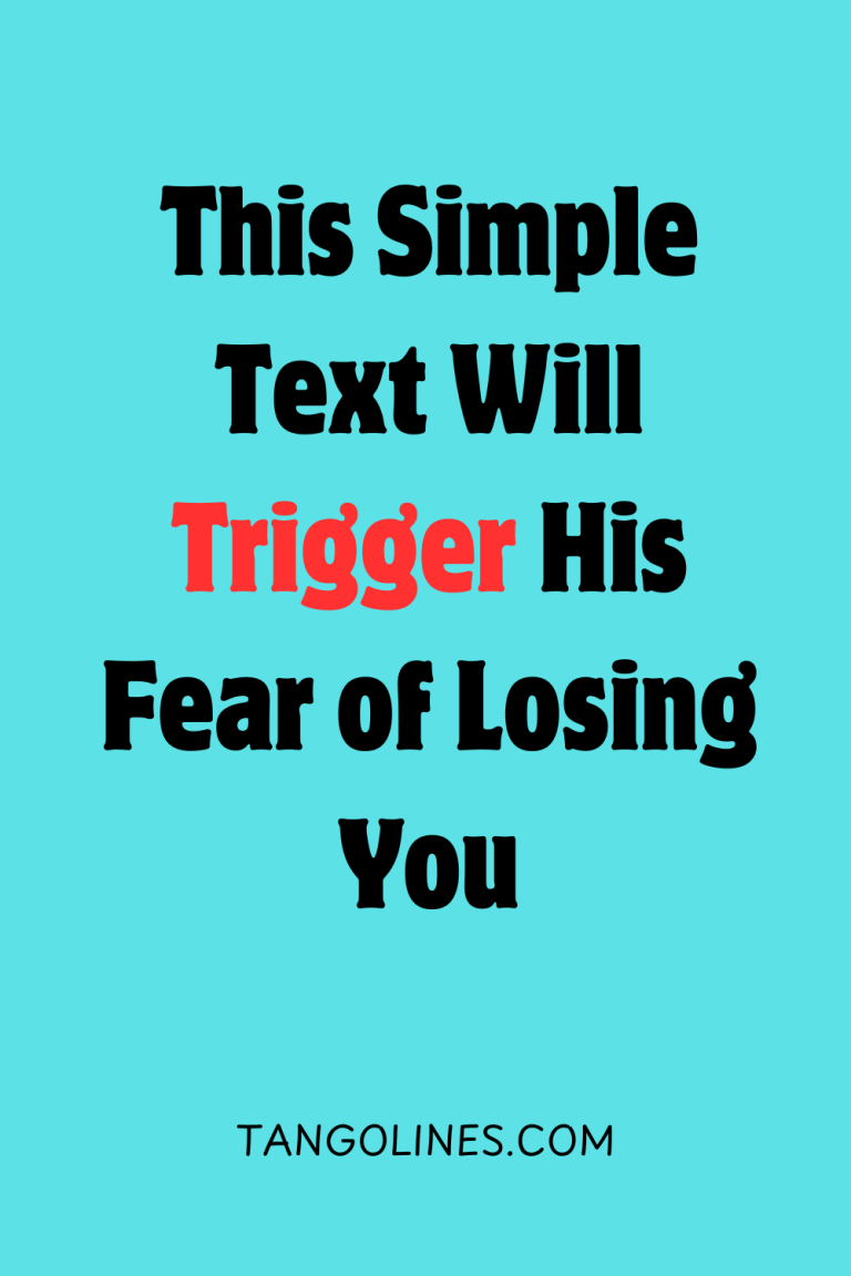 This Simple Text Will Trigger His Fear of Losing You This Simple Text Will Trigger His Fear of Losing You