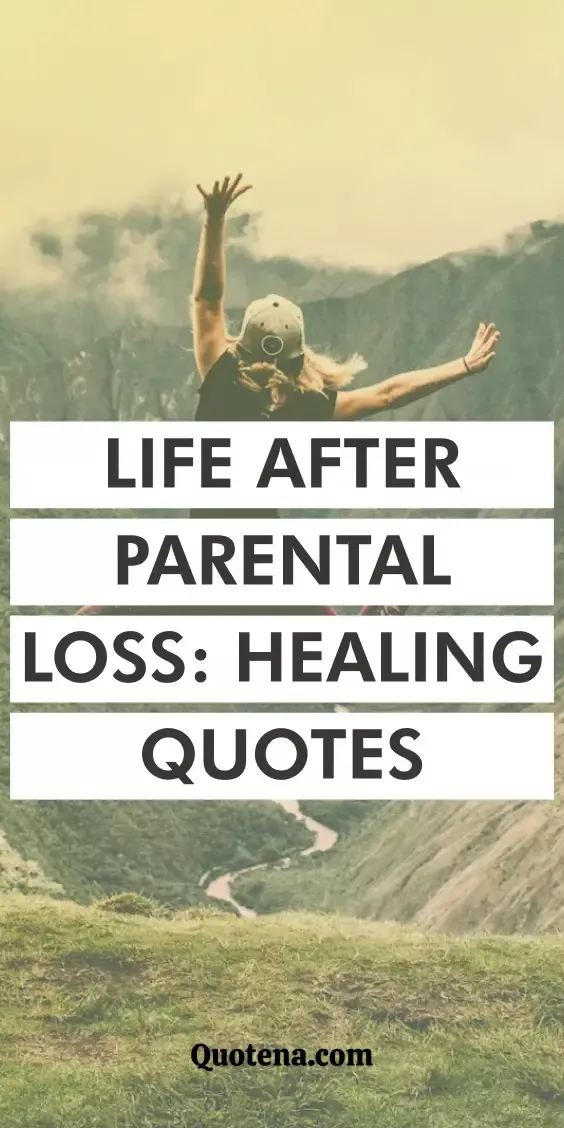 Life After Parental Loss: Healing Quotes Life After Parental Loss: Healing Quotes