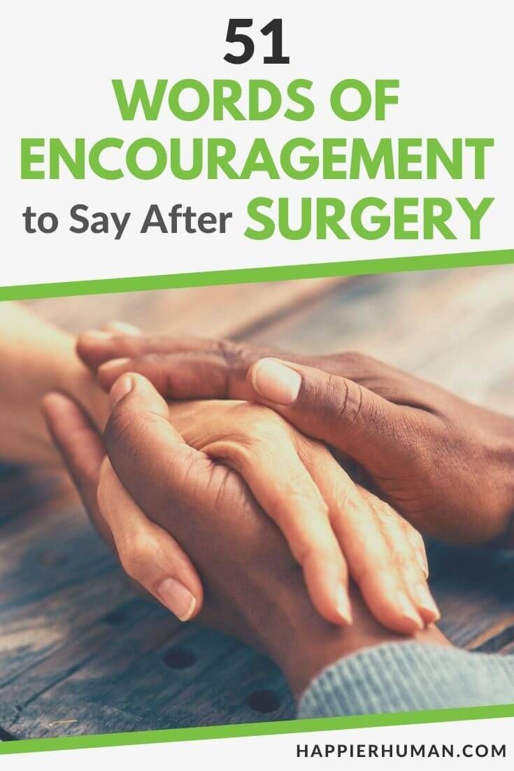 51 Words of Encouragement to Say After Surgery 51 Words of Encouragement to Say After Surgery