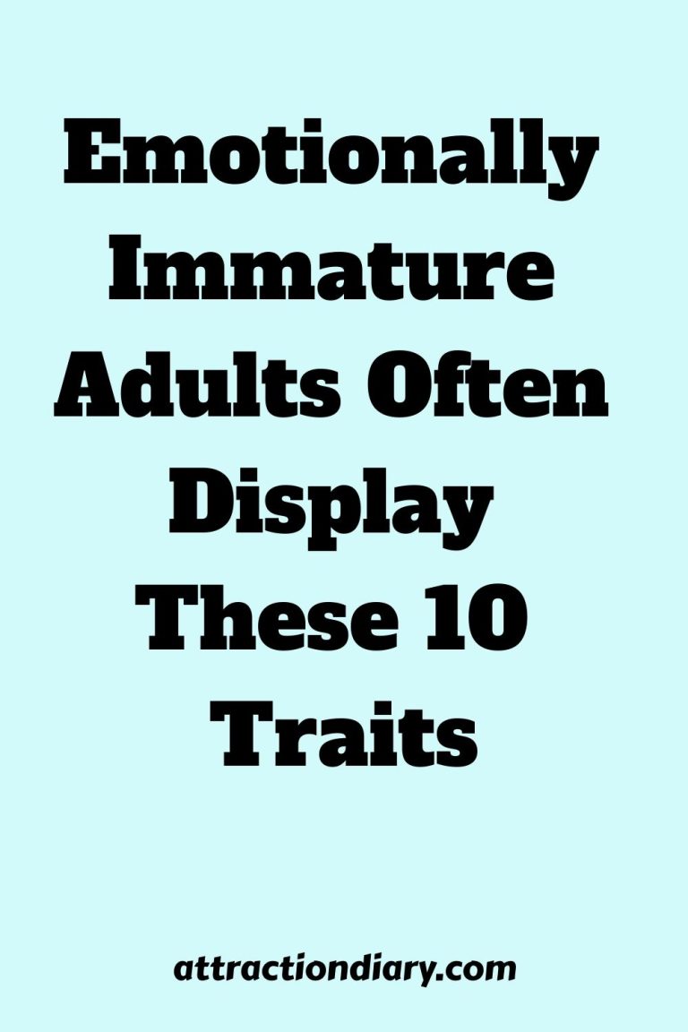 Emotionally Immature Adults Often Display These 10 Traits Emotionally Immature Adults Often Display These 10 Traits