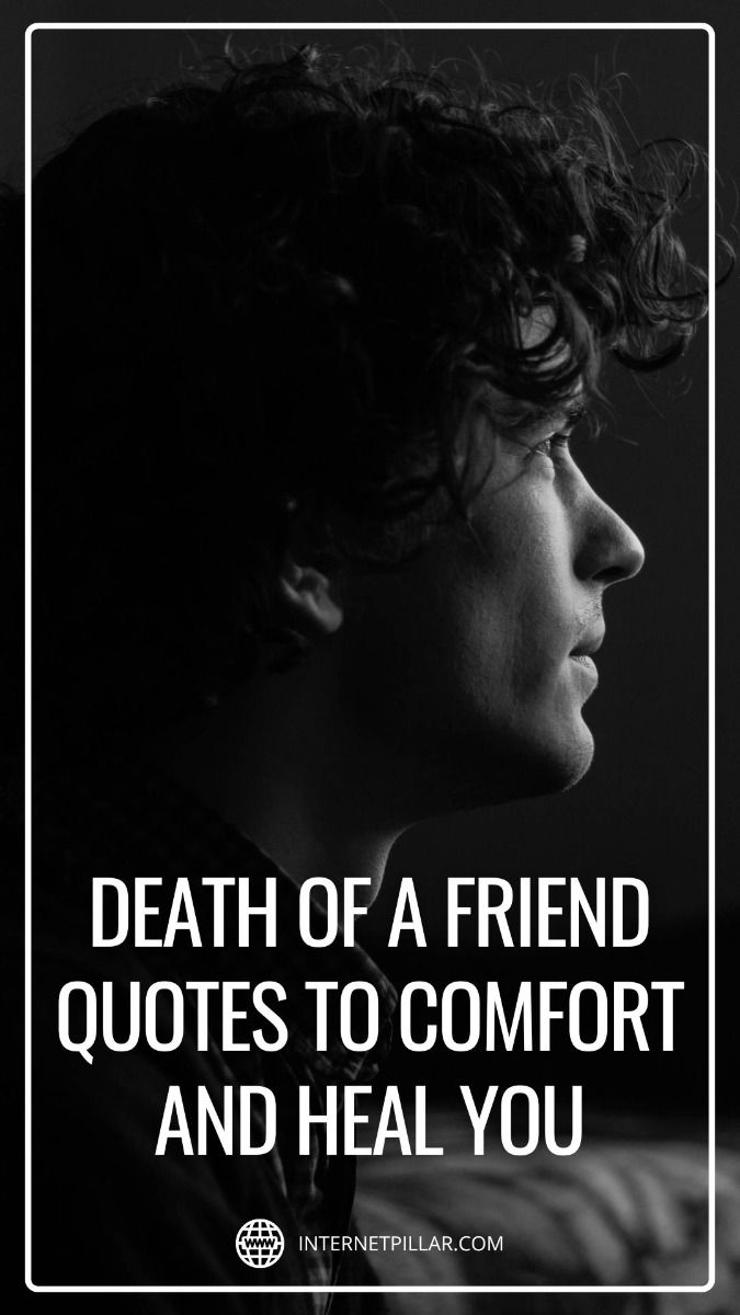 Death Of A Friend Quotes to Comfort and Heal You Death Of A Friend Quotes to Comfort and Heal You