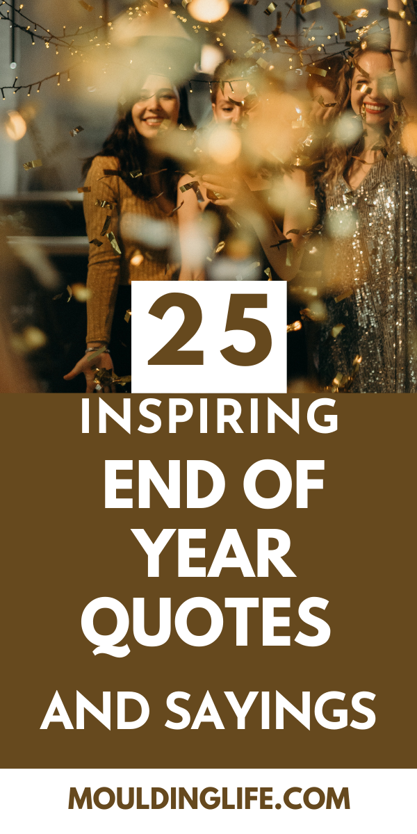 25 Inspiring End of Year Quotes 25 Inspiring End of Year Quotes