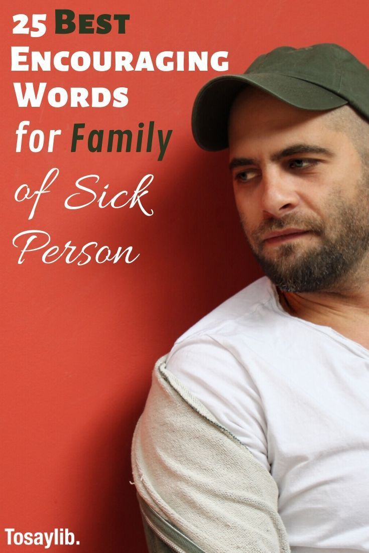 25 Best Encouraging Words for the Family of a Sick Person – Tosaylib 25 Best Encouraging Words for the Family of a Sick Person – Tosaylib