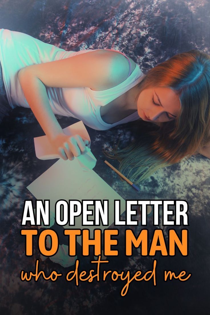 An Open Letter To The Man Who Destroyed Me An Open Letter To The Man Who Destroyed Me