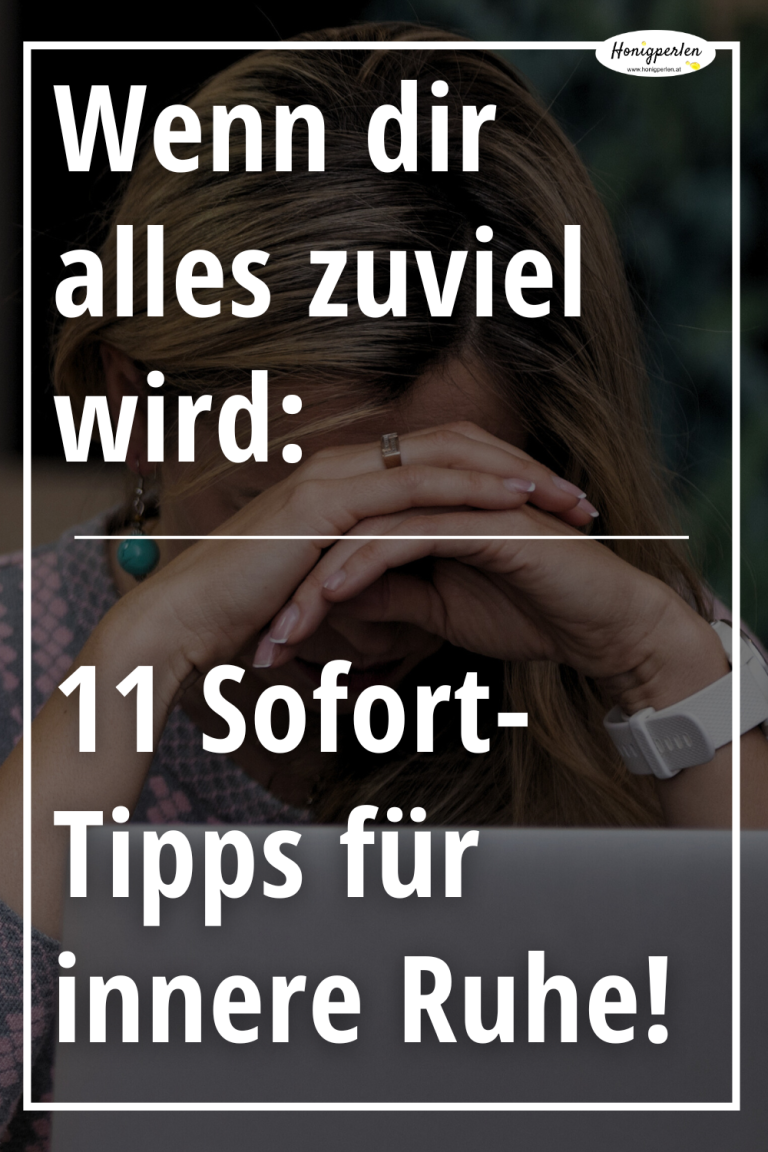 Wenn dir alles zuviel wird: 11 Sofort-Tipps für innere Ruhe! Wenn dir alles zuviel wird: 11 Sofort-Tipps für innere Ruhe!