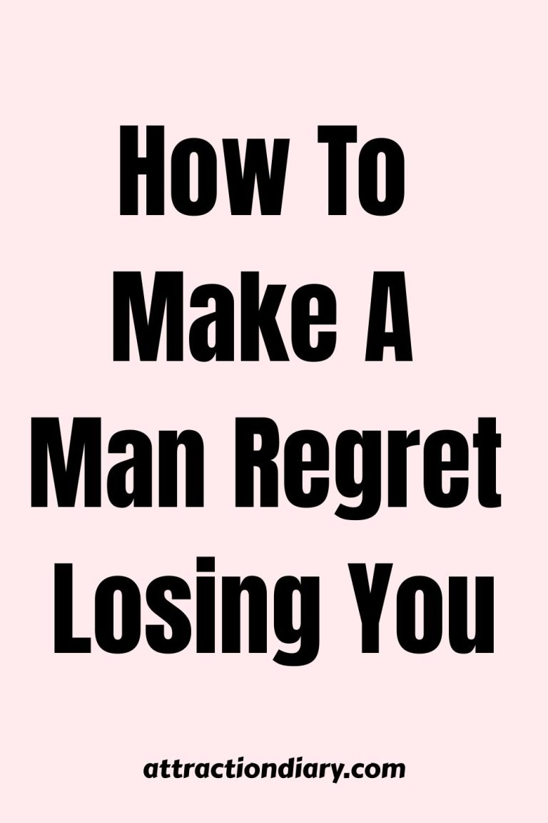 How to Make a Man Regret Losing You How to Make a Man Regret Losing You