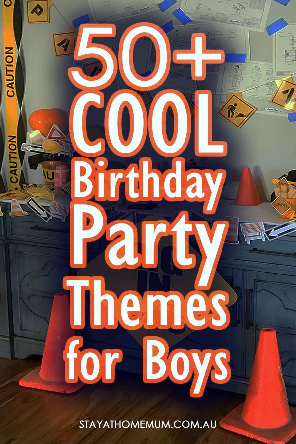 150+ Cool Birthday Party Themes for Boys – Stay at Home Mum 150+ Cool Birthday Party Themes for Boys – Stay at Home Mum