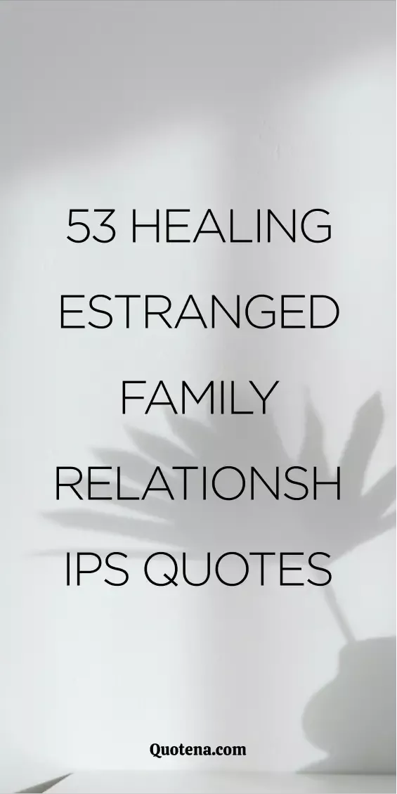 53 Healing Estranged Family Relationships Quotes 53 Healing Estranged Family Relationships Quotes