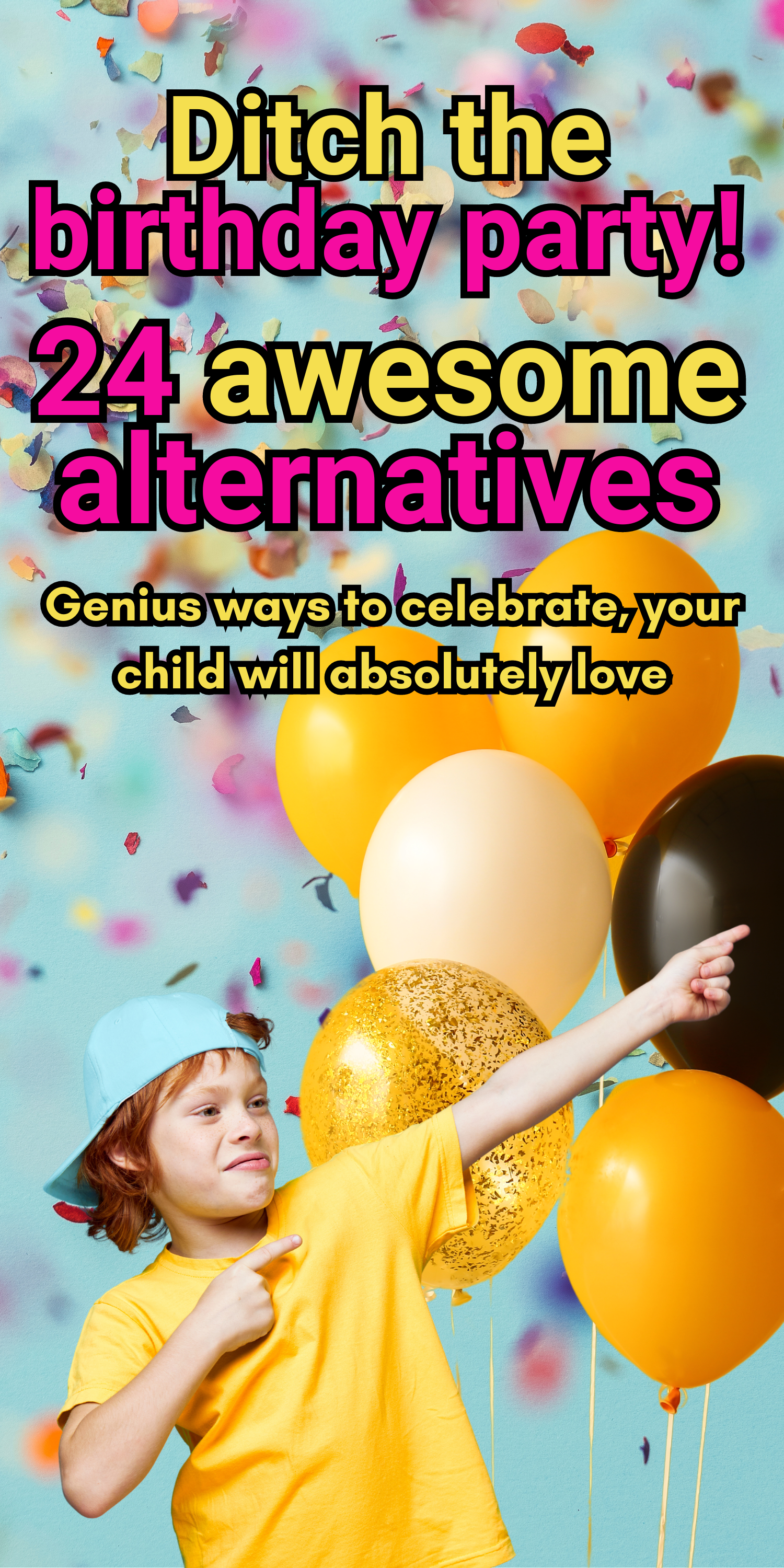 ALTERNATIVE IDEAS & WAYS TO CELEBRATE YOUR CHILD’S BIRTHDAY WITHOUT HOSTING A PARTY. FUN CHEAP EASY ALTERNATIVE IDEAS & WAYS TO CELEBRATE YOUR CHILD’S BIRTHDAY WITHOUT HOSTING A PARTY. FUN CHEAP EASY