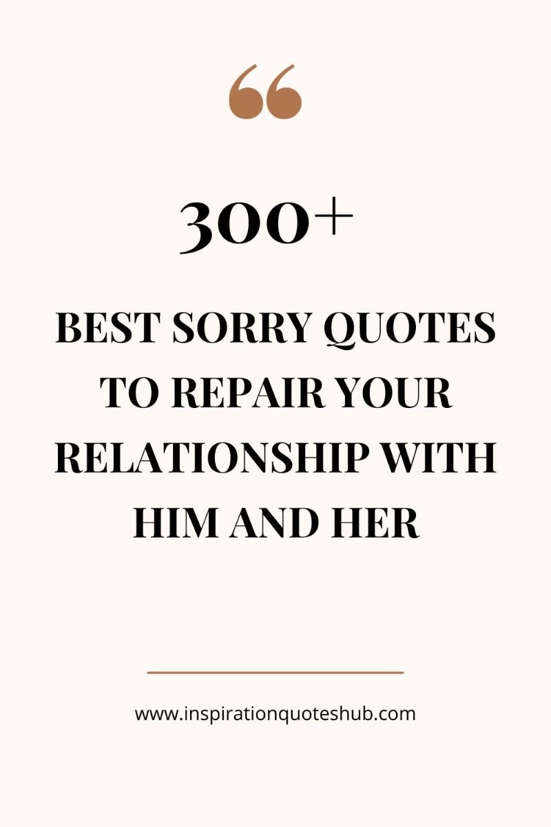 300+ Best Sorry Quotes to Repair Your Relationship with Him, Her, Best Friend and Boyfriend 300+ Best Sorry Quotes to Repair Your Relationship with Him, Her, Best Friend and Boyfriend