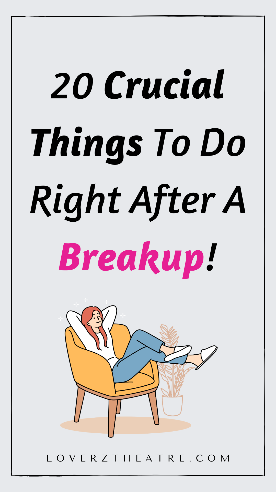 20 Things To Do After A Breakup 20 Things To Do After A Breakup