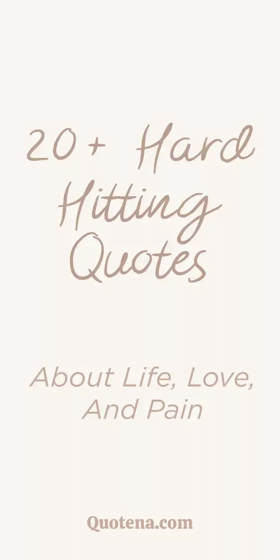 20+ Hard-Hitting Quotes on Life, Love, and Pain 20+ Hard-Hitting Quotes on Life, Love, and Pain