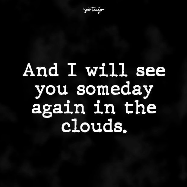 25 Quotes To Help You Cope When Someone Dies Unexpectedly 25 Quotes To Help You Cope When Someone Dies Unexpectedly