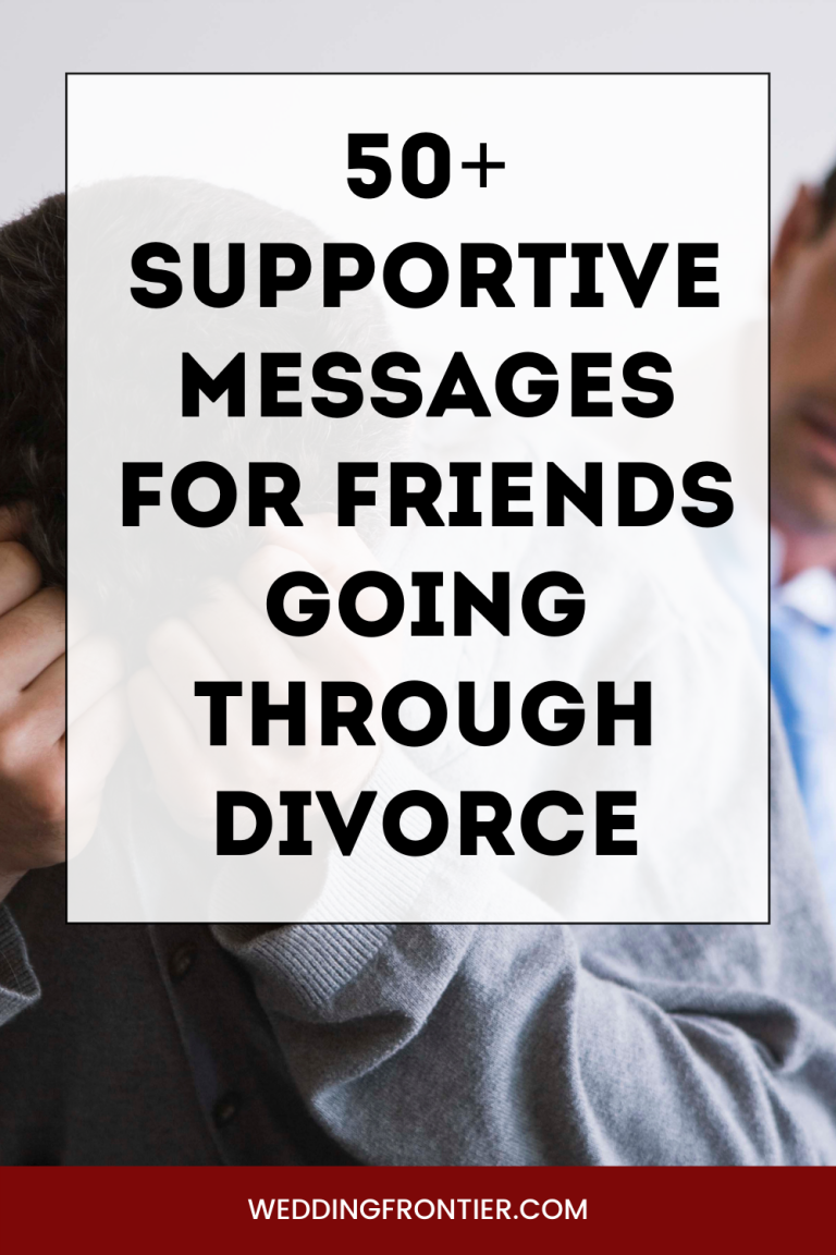 50+ Supportive Messages for Friends Going Through Divorce